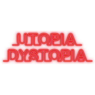 UTOPIA DYSTOPIA
